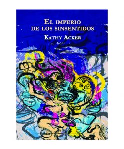 El imperio de los sinsentidos, Kathy Acker.