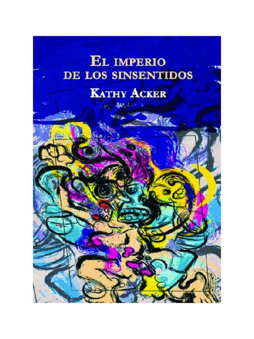 El imperio de los sinsentidos, Kathy Acker.