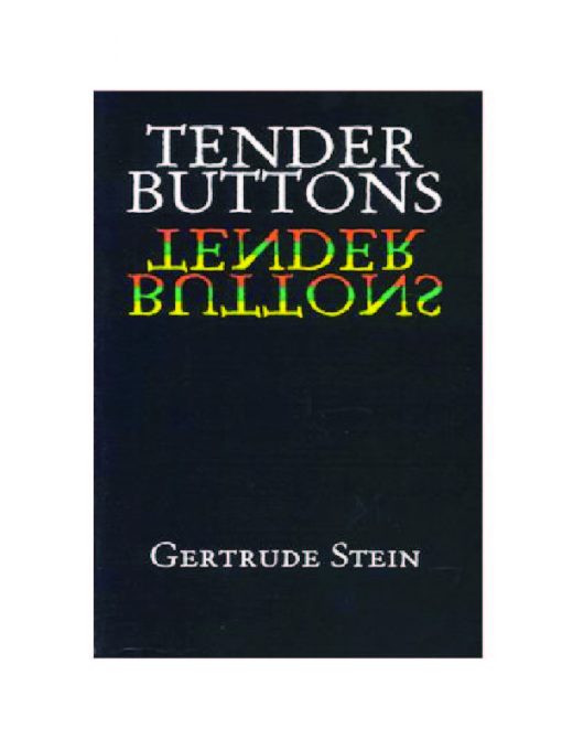 Tender Buttons, Gertrude Stein.