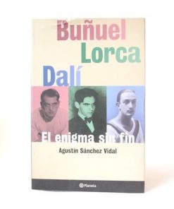 Imágen 1 del libro: Buñuel, Lorca, Dalí: El Enigma sin fin - Usado