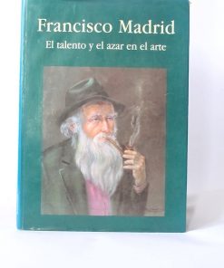 Imágen 1 del libro: Francisco Madrid, el talento y el azar en el arte - Usado