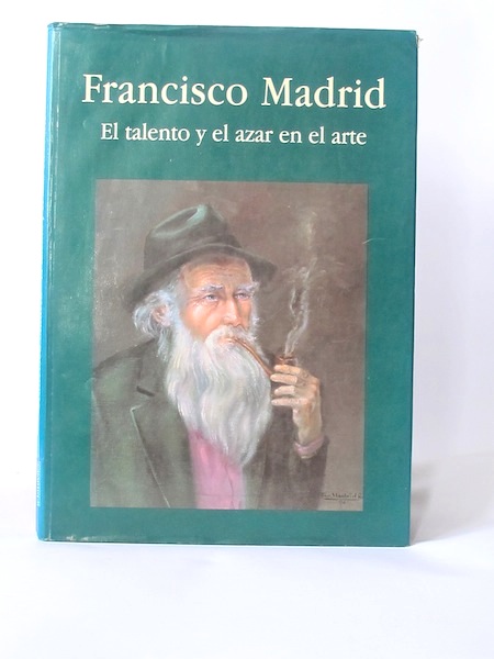 Imágen 1 del libro: Francisco Madrid, el talento y el azar en el arte - Usado