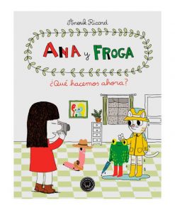 Imágen 1 del libro: Ana y Froga: ¿Qué hacemos ahora?