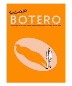 Imágen 1 del libro: Inolvidable Botero. Antología de textos sobre Fernando Botero y su obra dese 1949