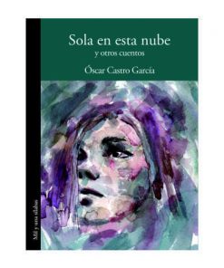 Imágen 1 del libro: Sola en esta nube y otros cuentos