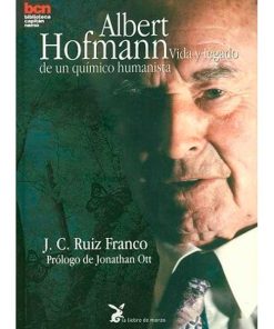 Imágen 1 del libro: Albert Hofmann. Vida y legado de un químico humanista.