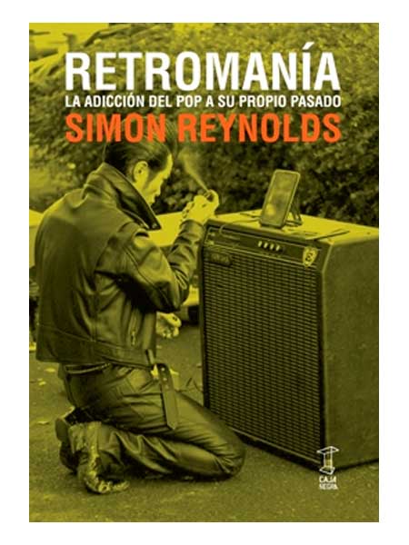Retroman a La Adicci n Del Pop A Su Propio Pasado ANTIMATERIA LIBROS