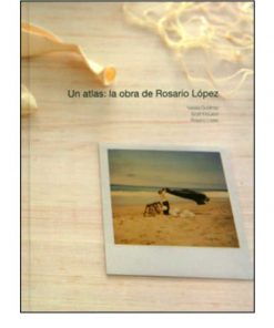 Imágen 1 del libro: Un atlas: La obra de Rosario López