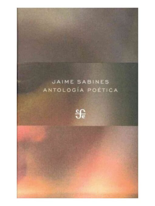 Imágen 1 del libro: Jaime Sabines - Antología poética