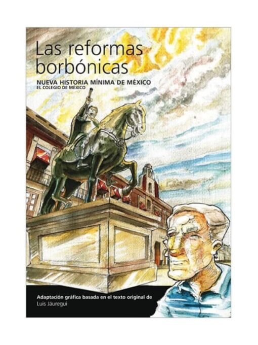 Imágen 1 del libro: Las reformas borbónicas - Nueva historia mínima de México