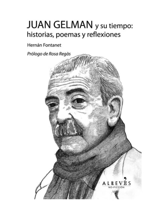Imágen 1 del libro: Juan Gelman y su tiempo: Historias, Poemas y reflexiones