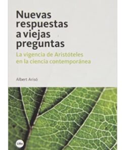 Imágen 1 del libro: Nuevas respuestas a viejas preguntas - La vigencia de Aristóteles en la ciencia contemporánea