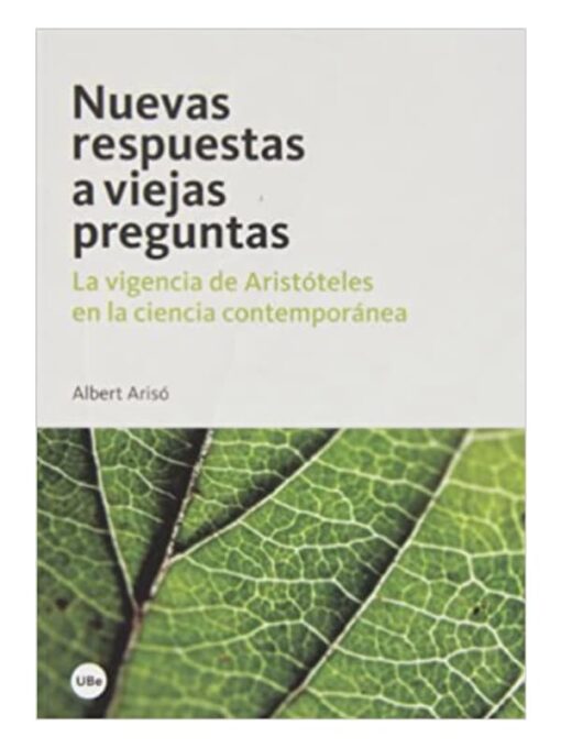 Imágen 1 del libro: Nuevas respuestas a viejas preguntas - La vigencia de Aristóteles en la ciencia contemporánea