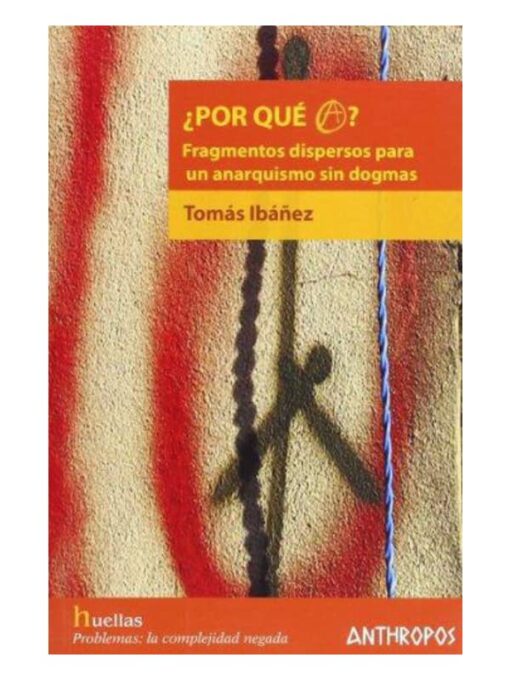 Imágen 1 del libro: ¿Por qué A? - Fragmentos dispersos para un anarquismo sin dogmas