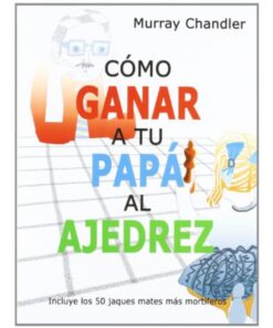 Imágen 1 del libro: Cómo ganar a tu papá al ajedrez