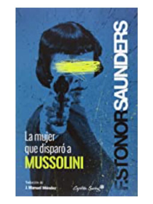 Imágen 1 del libro: La mujer que disparó a Mussolini