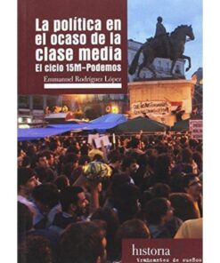 Imágen 1 del libro: La política en el ocaso de la clase media