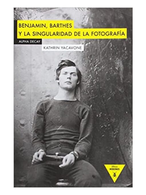 Imágen 1 del libro: Benjamin, Barthes y la singularidad de la fotografía