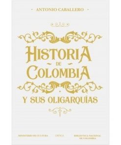 Imágen 1 del libro: Historia de Colombia y sus oligarquías