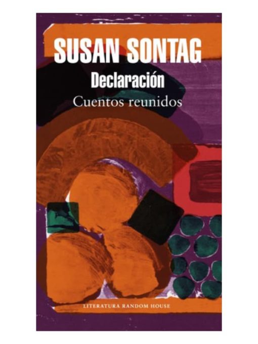 Imágen 1 del libro: Declaración - Cuentos reunidos de Susan Sontag