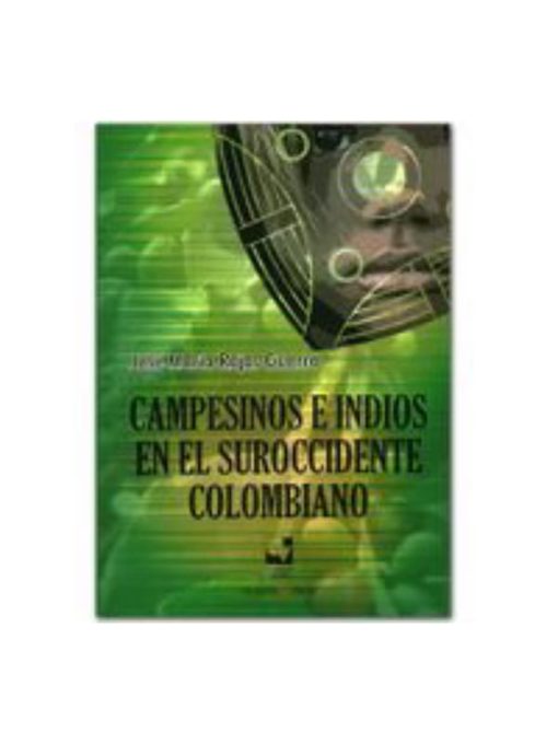 Imágen 1 del libro: Campesinos e indios en el suroccidente colombiano