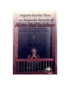 Imágen 1 del libro: Las búsquedas literarias de Héctor Abad Faciolince