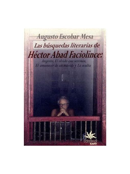 Imágen 1 del libro: Las búsquedas literarias de Héctor Abad Faciolince