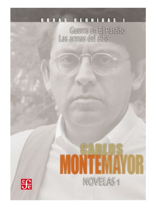 Imágen 1 del libro: Carlos Montemayor (Obras reunidas I - Novelas I)