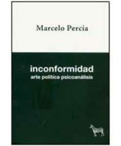 Imágen 1 del libro: Inconformidad. Arte, política, psicoanálisis.