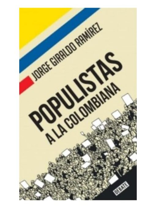 Imágen 1 del libro: Populistas a la colombiana