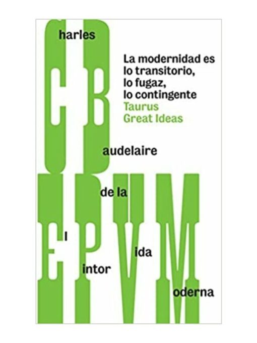 Imágen 1 del libro: El pintor de la vida moderna - La modernidad es lo transitorio, lo fugaz, lo contingente.