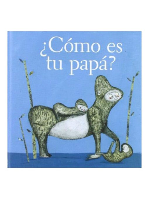 Imágen 1 del libro: ¿Cómo es tu papá?