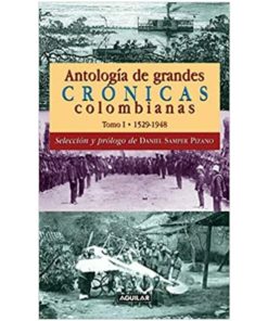 Imágen 1 del libro: Antología de grandes crónicas colombianas. Tomo 1