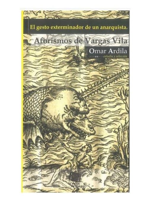 Imágen 1 del libro: El gesto exterminador de un anarquista. Aforismos de Vargas Vila