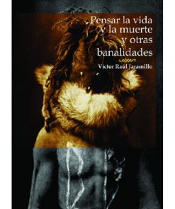 Imágen 1 del libro: Pensar la vida y la muerte y otras banalidades