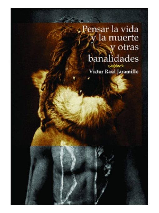 Imágen 1 del libro: Pensar la vida y la muerte y otras banalidades