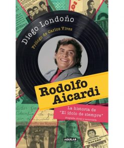 Imágen 1 del libro: Rodolfo Aicardi. La historia de "El ídolo de siempre"