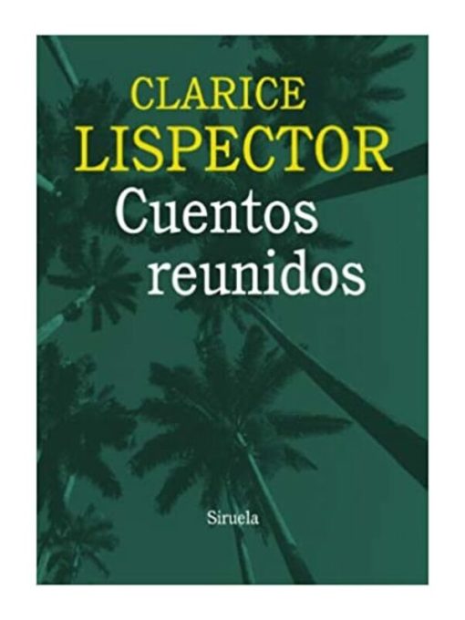 Imágen 1 del libro: Cuentos reunidos - Clarice Lispector