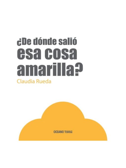 Imágen 1 del libro: ¿De dónde salió esa cosa amarilla?