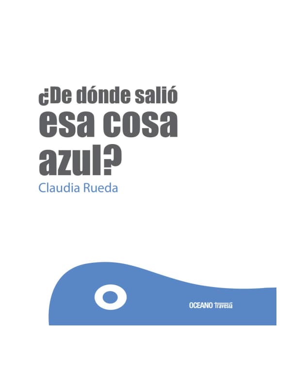 9786077353911-cover Imágen 1 del libro: ¿De dónde salió esa cosa azul?