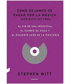 Imágen 1 del libro: Cómo dejamos de pagar por la música