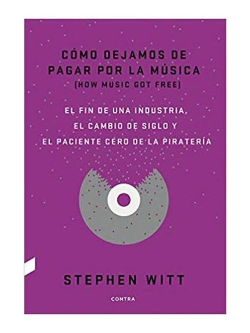 Imágen 1 del libro: Cómo dejamos de pagar por la música