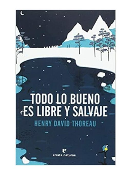 Imágen 1 del libro: Todo lo bueno es libre y salvaje