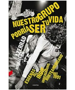 Imágen 1 del libro: Nuestro grupo podría ser tu vida. Escenas indie del underground norteamericano 1981 - 1991