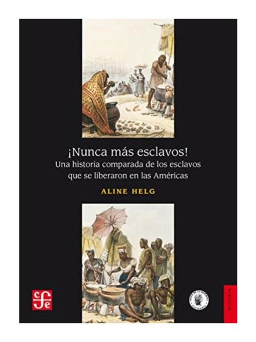 Imágen 1 del libro: ¡Nunca más esclavos! Una historia comparada de los esclavos que se liberaron en las Américas