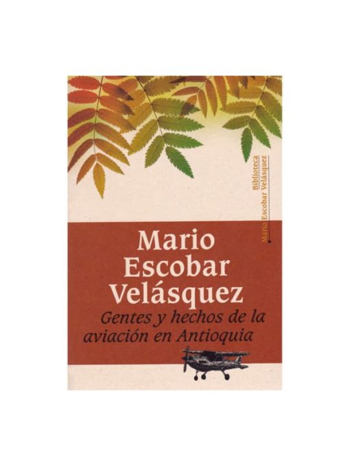 Imágen 1 del libro: Gentes y hechos de la aviación en Antioquia