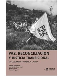 Imágen 1 del libro: Paz, reconciliación y justicia transicional en Colombia y América Latina