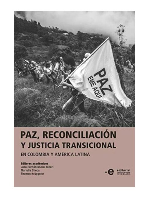 Imágen 1 del libro: Paz, reconciliación y justicia transicional en Colombia y América Latina