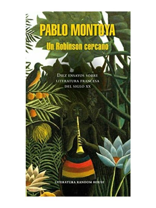 Imágen 1 del libro: Un Robinson cercano. Diez ensayos sobre literatura francesa del siglo XX