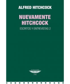 Imágen 1 del libro: Nuevamente Hitchcock. Escritos y entrevistas 2